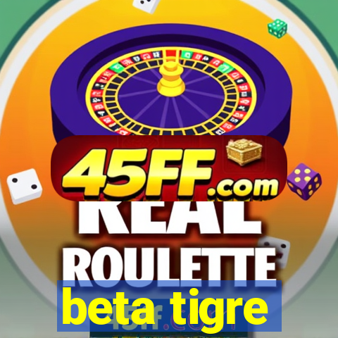 beta tigre
